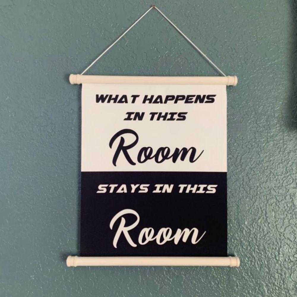 What Happens In This Room Stays In This Room Scroll Sign